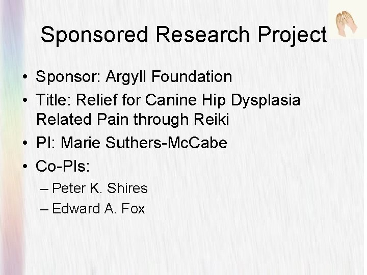 Sponsored Research Project • Sponsor: Argyll Foundation • Title: Relief for Canine Hip Dysplasia