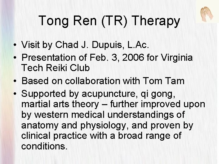 Tong Ren (TR) Therapy • Visit by Chad J. Dupuis, L. Ac. • Presentation Tong Ren (TR) Therapy • Visit by Chad J. Dupuis, L. Ac. • Presentation