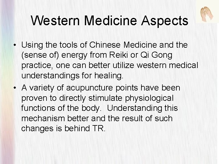 Western Medicine Aspects • Using the tools of Chinese Medicine and the (sense of)