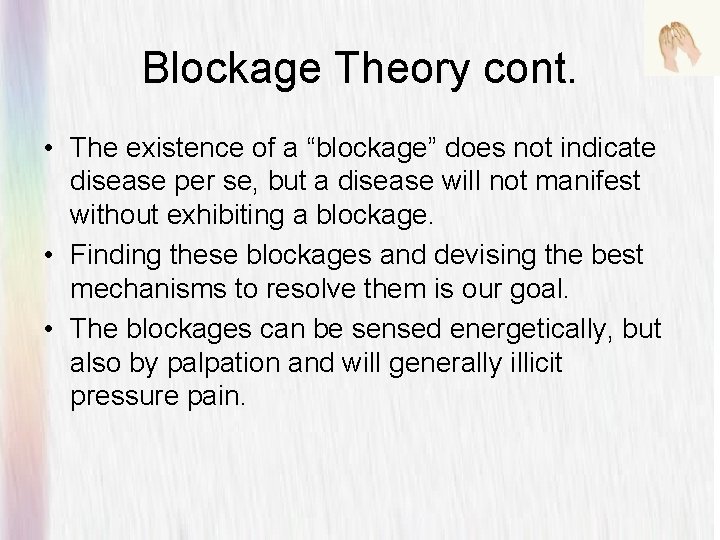 Blockage Theory cont. • The existence of a “blockage” does not indicate disease per Blockage Theory cont. • The existence of a “blockage” does not indicate disease per