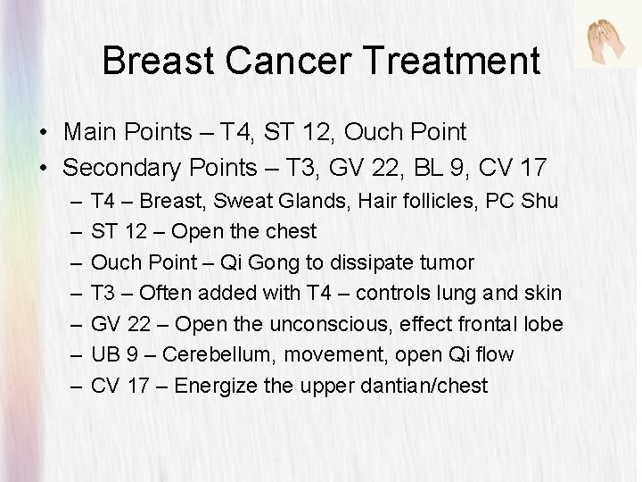 Breast Cancer Treatment • Main Points – T 4, ST 12, Ouch Point •