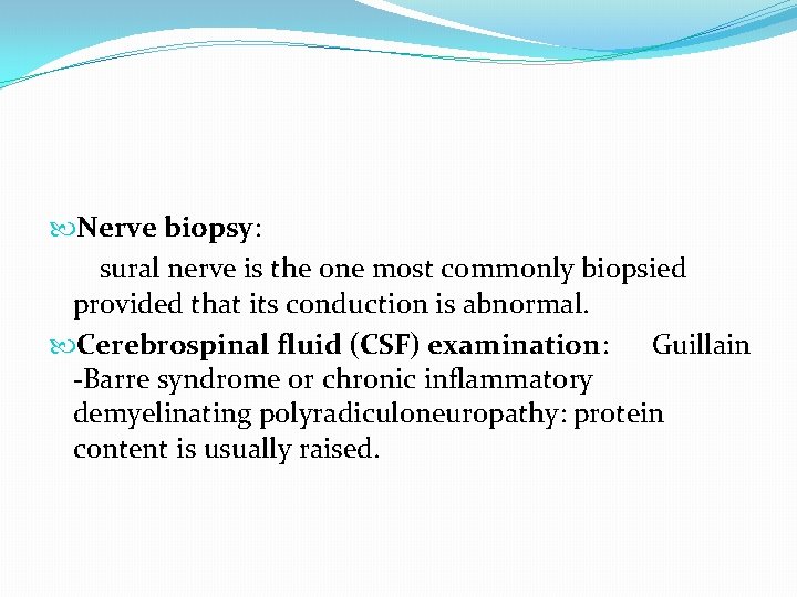  Nerve biopsy: sural nerve is the one most commonly biopsied provided that its