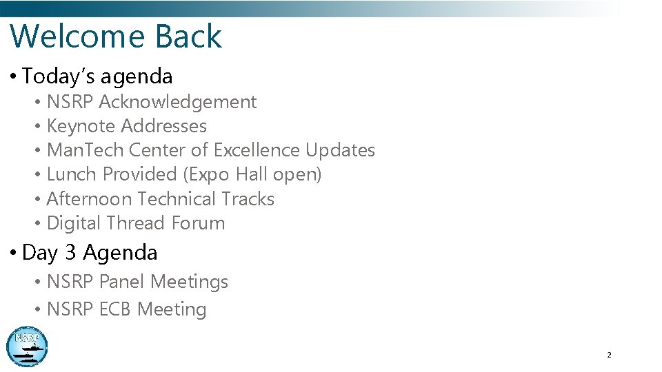 Welcome Back • Today’s agenda • NSRP Acknowledgement • Keynote Addresses • Man. Tech