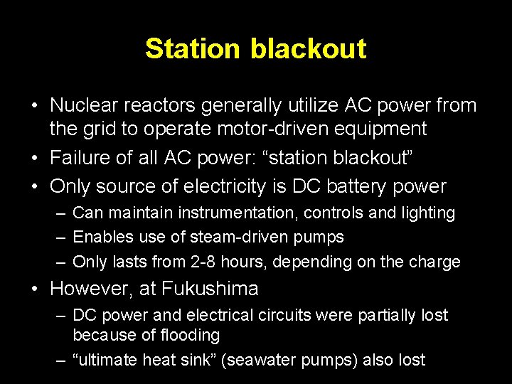 Station blackout • Nuclear reactors generally utilize AC power from the grid to operate Station blackout • Nuclear reactors generally utilize AC power from the grid to operate