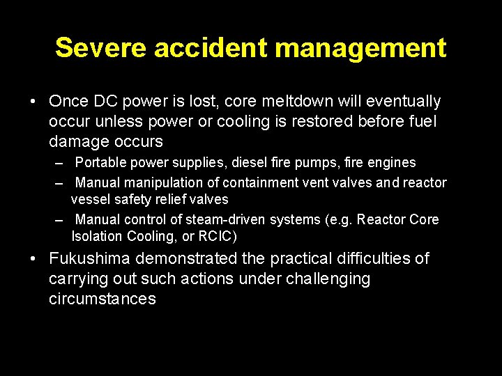 Severe accident management • Once DC power is lost, core meltdown will eventually occur Severe accident management • Once DC power is lost, core meltdown will eventually occur