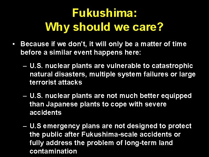 Fukushima: Why should we care? • Because if we don’t, it will only be Fukushima: Why should we care? • Because if we don’t, it will only be