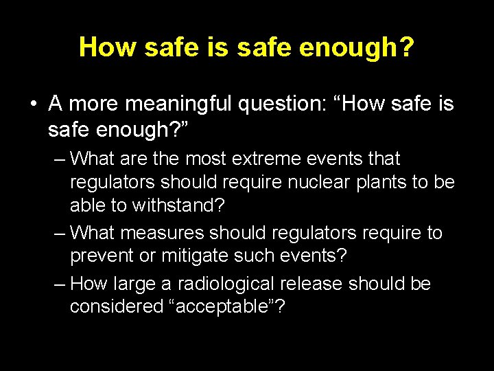 How safe is safe enough? • A more meaningful question: “How safe is safe How safe is safe enough? • A more meaningful question: “How safe is safe