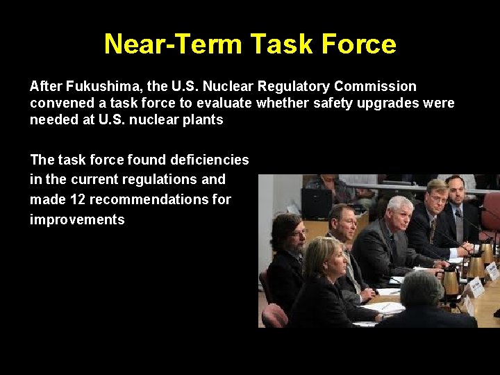 Near-Term Task Force After Fukushima, the U. S. Nuclear Regulatory Commission convened a task Near-Term Task Force After Fukushima, the U. S. Nuclear Regulatory Commission convened a task