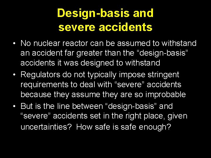 Design-basis and severe accidents • No nuclear reactor can be assumed to withstand an Design-basis and severe accidents • No nuclear reactor can be assumed to withstand an
