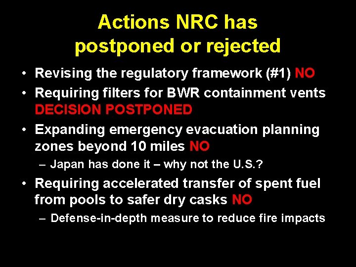 Actions NRC has postponed or rejected • Revising the regulatory framework (#1) NO • Actions NRC has postponed or rejected • Revising the regulatory framework (#1) NO •