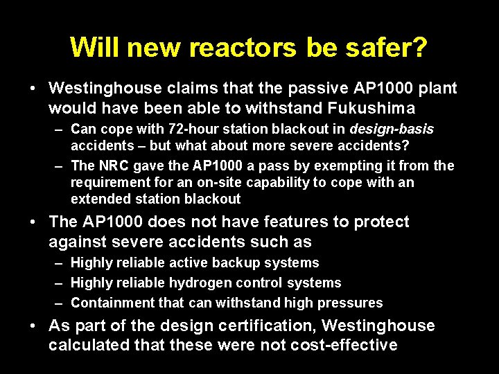 Will new reactors be safer? • Westinghouse claims that the passive AP 1000 plant Will new reactors be safer? • Westinghouse claims that the passive AP 1000 plant