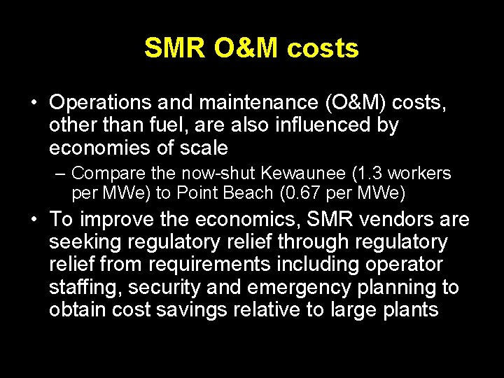 SMR O&M costs • Operations and maintenance (O&M) costs, other than fuel, are also SMR O&M costs • Operations and maintenance (O&M) costs, other than fuel, are also