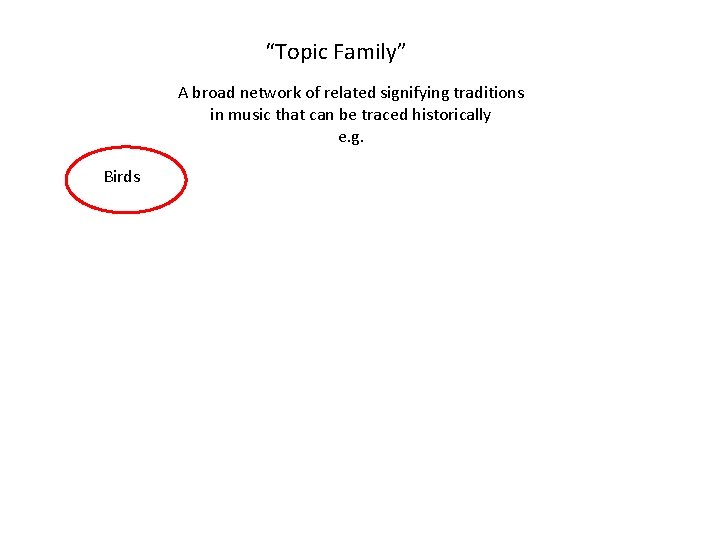 “Topic Family” A broad network of related signifying traditions in music that can be