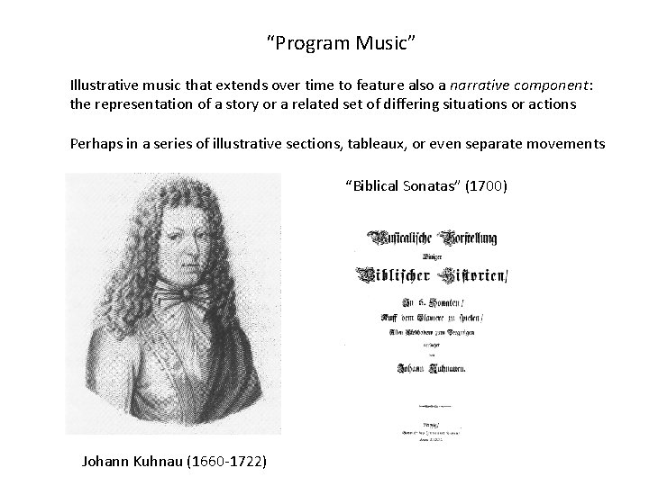 “Program Music” Illustrative music that extends over time to feature also a narrative component: