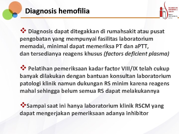 Diagnosis hemofilia v Diagnosis dapat ditegakkan di rumahsakit atau pusat pengobatan yang mempunyai fasilitas