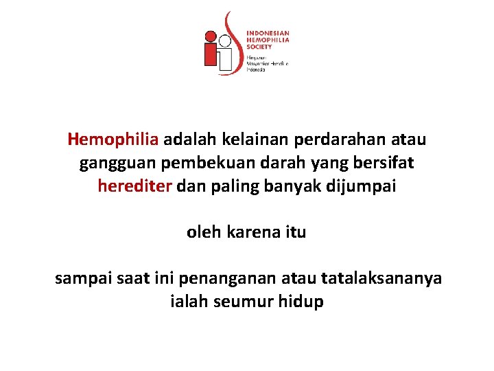 Hemophilia adalah kelainan perdarahan atau gangguan pembekuan darah yang bersifat herediter dan paling banyak