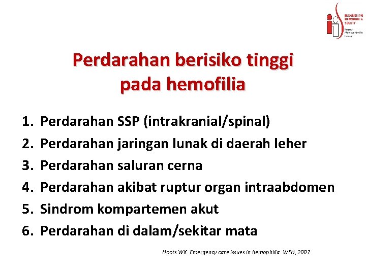 Perdarahan berisiko tinggi pada hemofilia 1. 2. 3. 4. 5. 6. Perdarahan SSP (intrakranial/spinal)