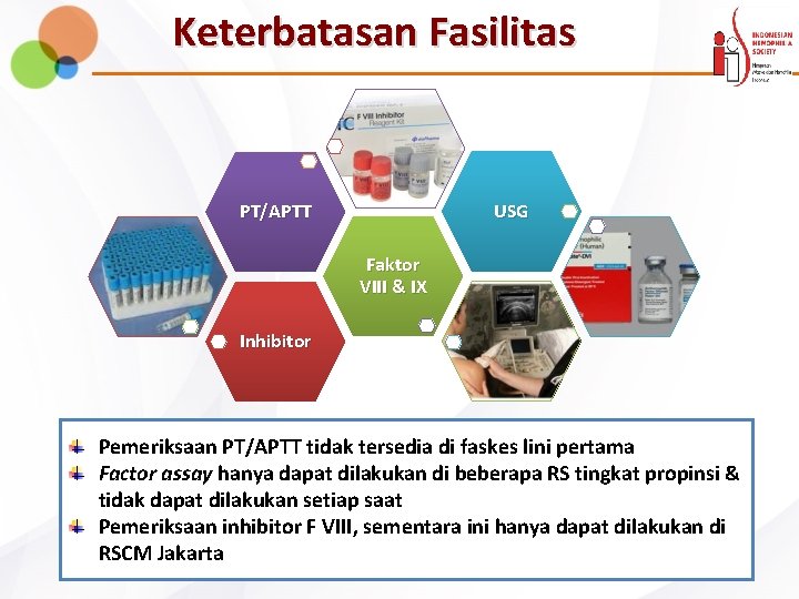 Keterbatasan Fasilitas USG PT/APTT Faktor VIII & IX Inhibitor Pemeriksaan PT/APTT tidak tersedia di