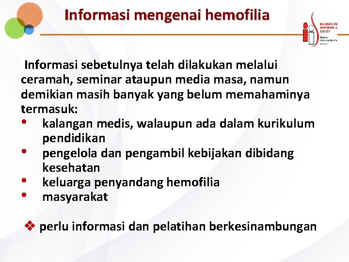 Informasi mengenai hemofilia Informasi sebetulnya telah dilakukan melalui ceramah, seminar ataupun media masa, namun