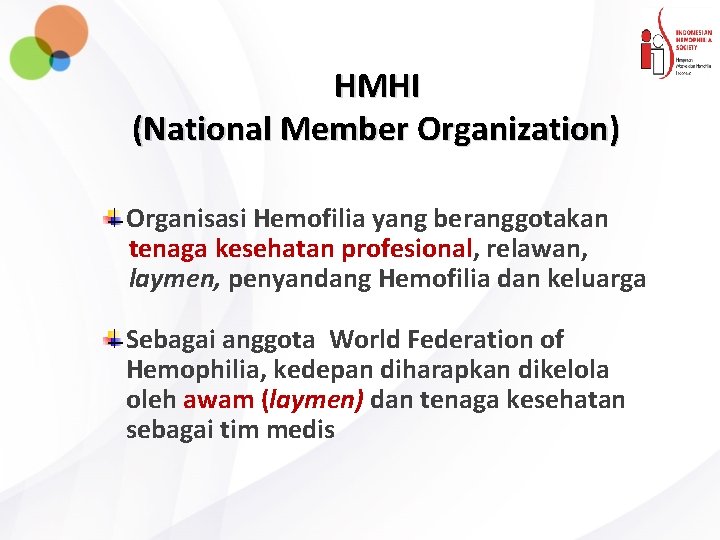 HMHI (National Member Organization) Organisasi Hemofilia yang beranggotakan tenaga kesehatan profesional, relawan, laymen, penyandang