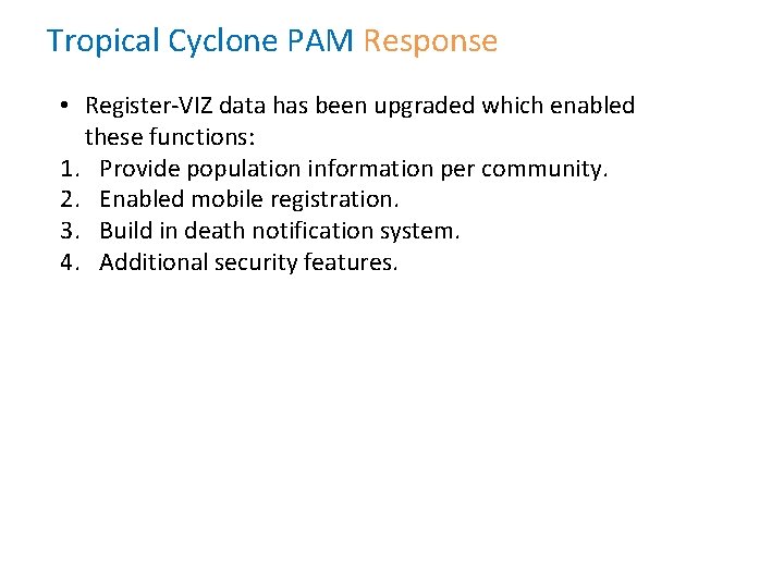 Tropical Cyclone PAM Response • Register-VIZ data has been upgraded which enabled these functions: