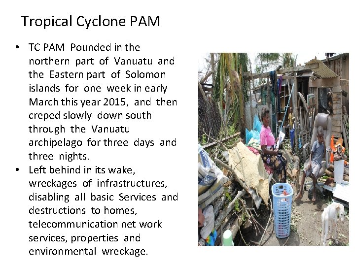 Tropical Cyclone PAM • TC PAM Pounded in the northern part of Vanuatu and
