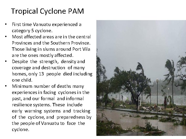 Tropical Cyclone PAM • First time Vanuatu experienced a category 5 cyclone. • Most