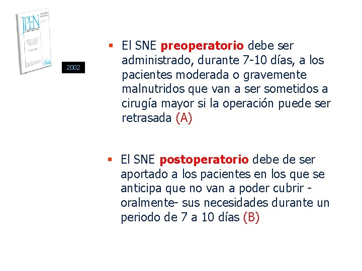 2002 § El SNE preoperatorio debe ser administrado, durante 7 -10 días, a los