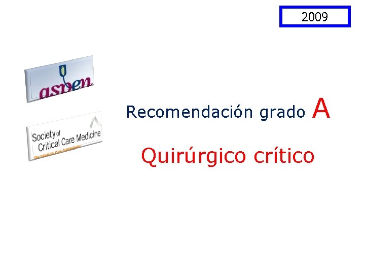 2009 Recomendación grado A Quirúrgico crítico 