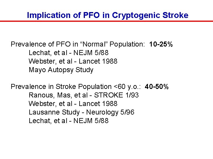 Implication of PFO in Cryptogenic Stroke Prevalence of PFO in “Normal” Population: 10 -25%