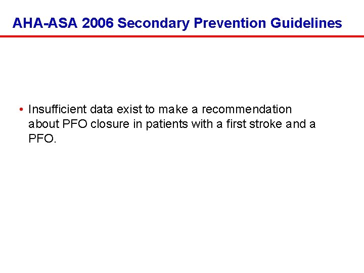 AHA-ASA 2006 Secondary Prevention Guidelines • Insufficient data exist to make a recommendation about