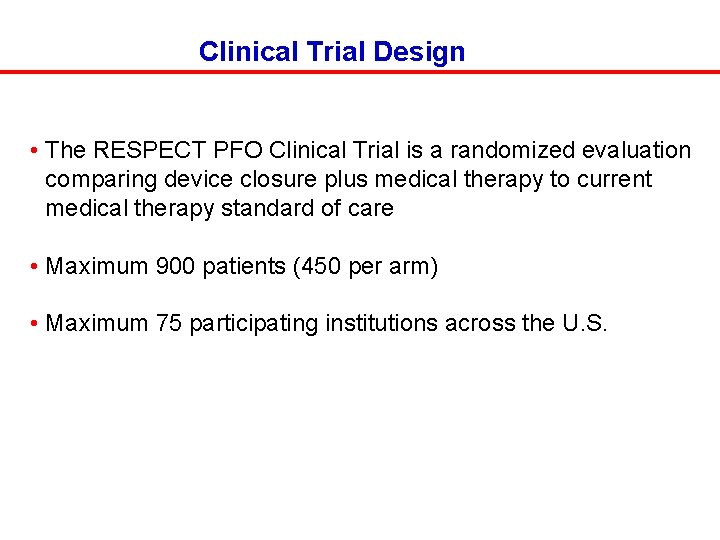 Clinical Trial Design • The RESPECT PFO Clinical Trial is a randomized evaluation comparing