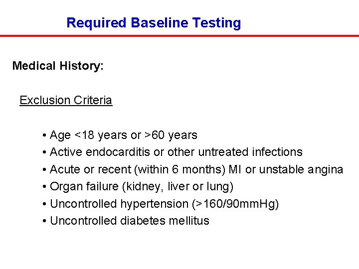 Required Baseline Testing Medical History: Exclusion Criteria • Age <18 years or >60 years