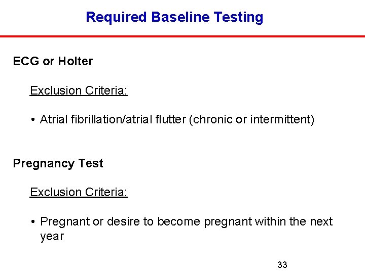 Required Baseline Testing ECG or Holter Exclusion Criteria: • Atrial fibrillation/atrial flutter (chronic or