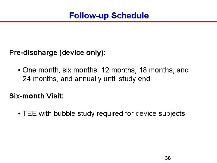 Follow-up Schedule Pre-discharge (device only): • One month, six months, 12 months, 18 months,