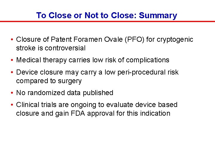 To Close or Not to Close: Summary • Closure of Patent Foramen Ovale (PFO)