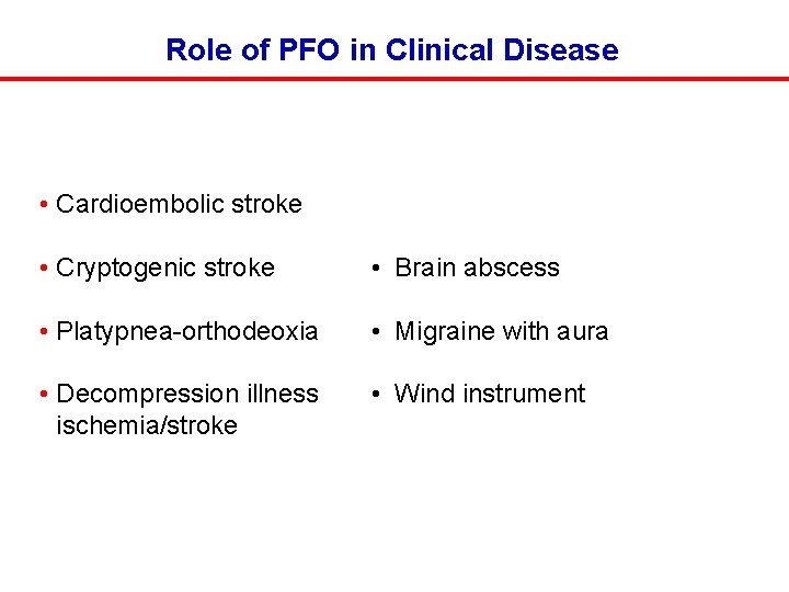Role of PFO in Clinical Disease • Cardioembolic stroke • Cryptogenic stroke • Brain