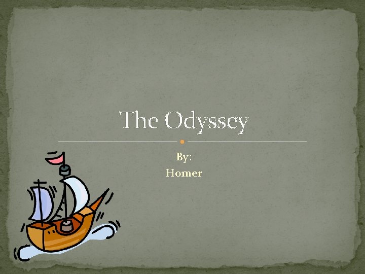The Odyssey By: Homer 