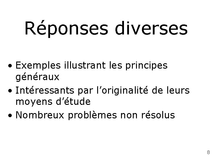 Réponses diverses • Exemples illustrant les principes généraux • Intéressants par l’originalité de leurs