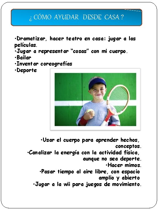 ¿ CÓMO AYUDAR DESDE CASA ? • Dramatizar, hacer teatro en casa: jugar a ¿ CÓMO AYUDAR DESDE CASA ? • Dramatizar, hacer teatro en casa: jugar a