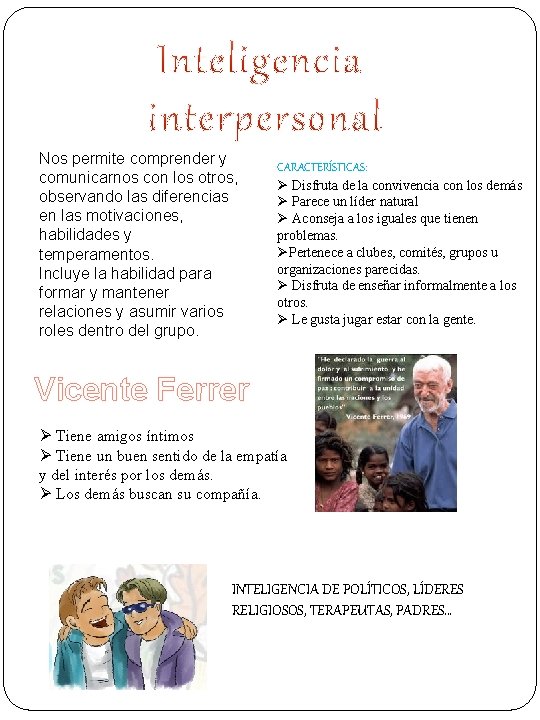 Nos permite comprender y comunicarnos con los otros, observando las diferencias en las motivaciones, Nos permite comprender y comunicarnos con los otros, observando las diferencias en las motivaciones,