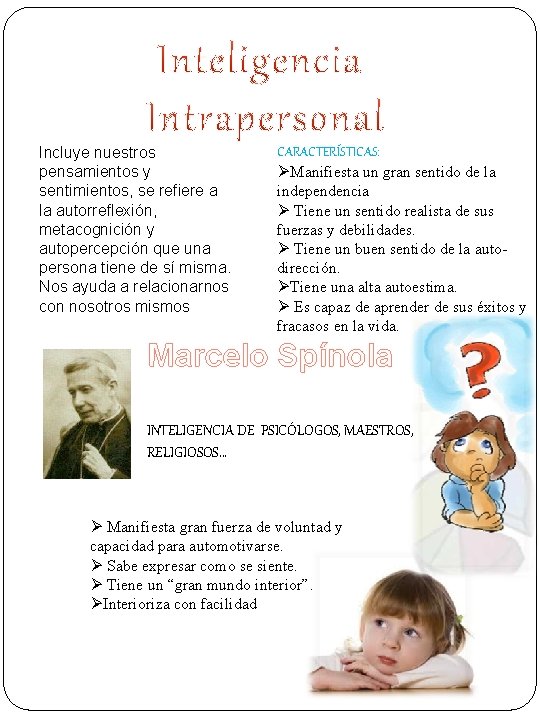 Incluye nuestros pensamientos y sentimientos, se refiere a la autorreflexión, metacognición y autopercepción que Incluye nuestros pensamientos y sentimientos, se refiere a la autorreflexión, metacognición y autopercepción que