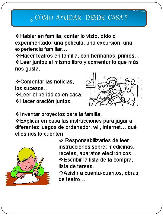 ¿ CÓMO AYUDAR DESDE CASA ? v. Hablar en familia, contar lo visto, oído ¿ CÓMO AYUDAR DESDE CASA ? v. Hablar en familia, contar lo visto, oído