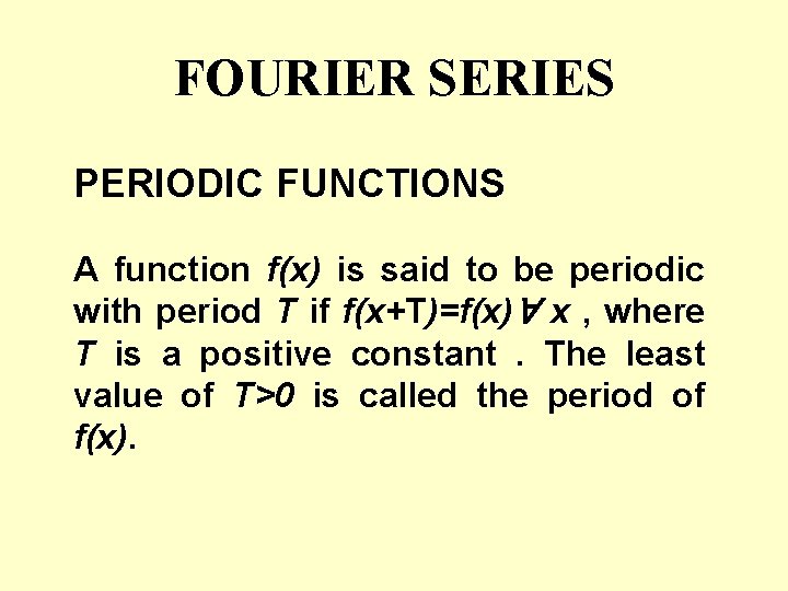 FOURIER SERIES PERIODIC FUNCTIONS A function f(x) is said to be periodic with period FOURIER SERIES PERIODIC FUNCTIONS A function f(x) is said to be periodic with period