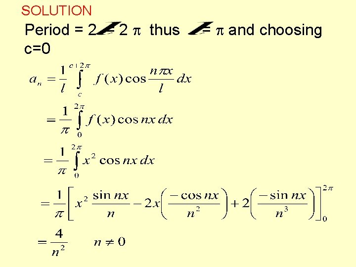 SOLUTION Period = 2 thus c=0 = and choosing SOLUTION Period = 2 thus c=0 = and choosing