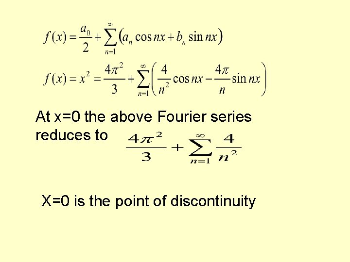 At x=0 the above Fourier series reduces to X=0 is the point of discontinuity At x=0 the above Fourier series reduces to X=0 is the point of discontinuity