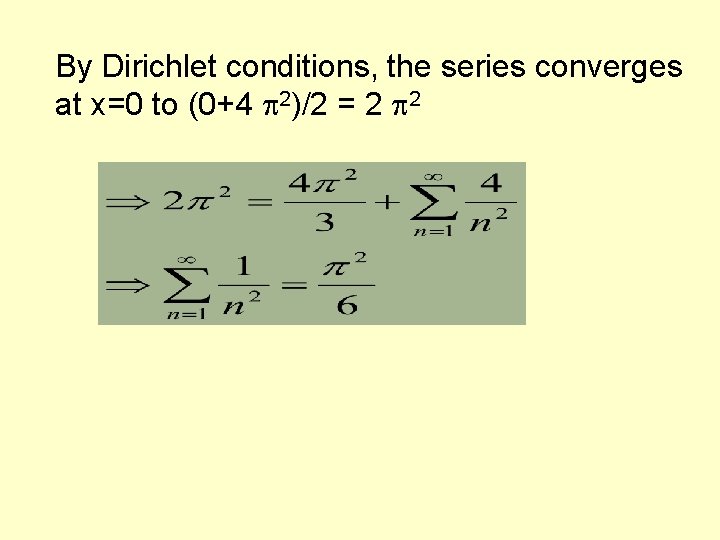 By Dirichlet conditions, the series converges at x=0 to (0+4 2)/2 = 2 2 By Dirichlet conditions, the series converges at x=0 to (0+4 2)/2 = 2 2