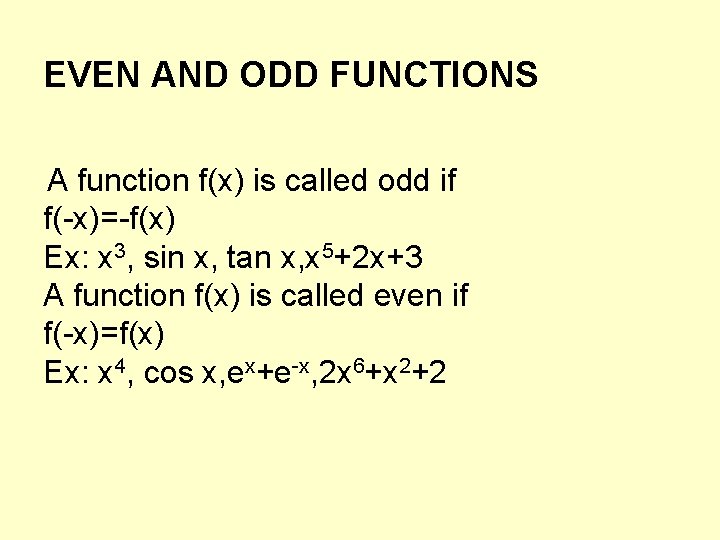 EVEN AND ODD FUNCTIONS A function f(x) is called odd if f(-x)=-f(x) Ex: x EVEN AND ODD FUNCTIONS A function f(x) is called odd if f(-x)=-f(x) Ex: x