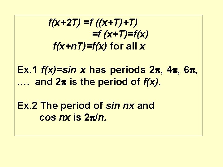 f(x+2 T) =f ((x+T)+T) =f (x+T)=f(x) f(x+n. T)=f(x) for all x Ex. 1 f(x)=sin f(x+2 T) =f ((x+T)+T) =f (x+T)=f(x) f(x+n. T)=f(x) for all x Ex. 1 f(x)=sin