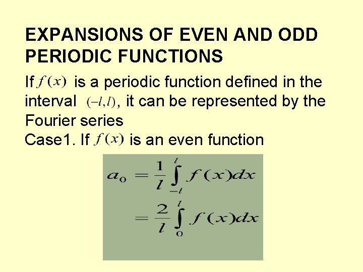 EXPANSIONS OF EVEN AND ODD PERIODIC FUNCTIONS If is a periodic function defined in EXPANSIONS OF EVEN AND ODD PERIODIC FUNCTIONS If is a periodic function defined in